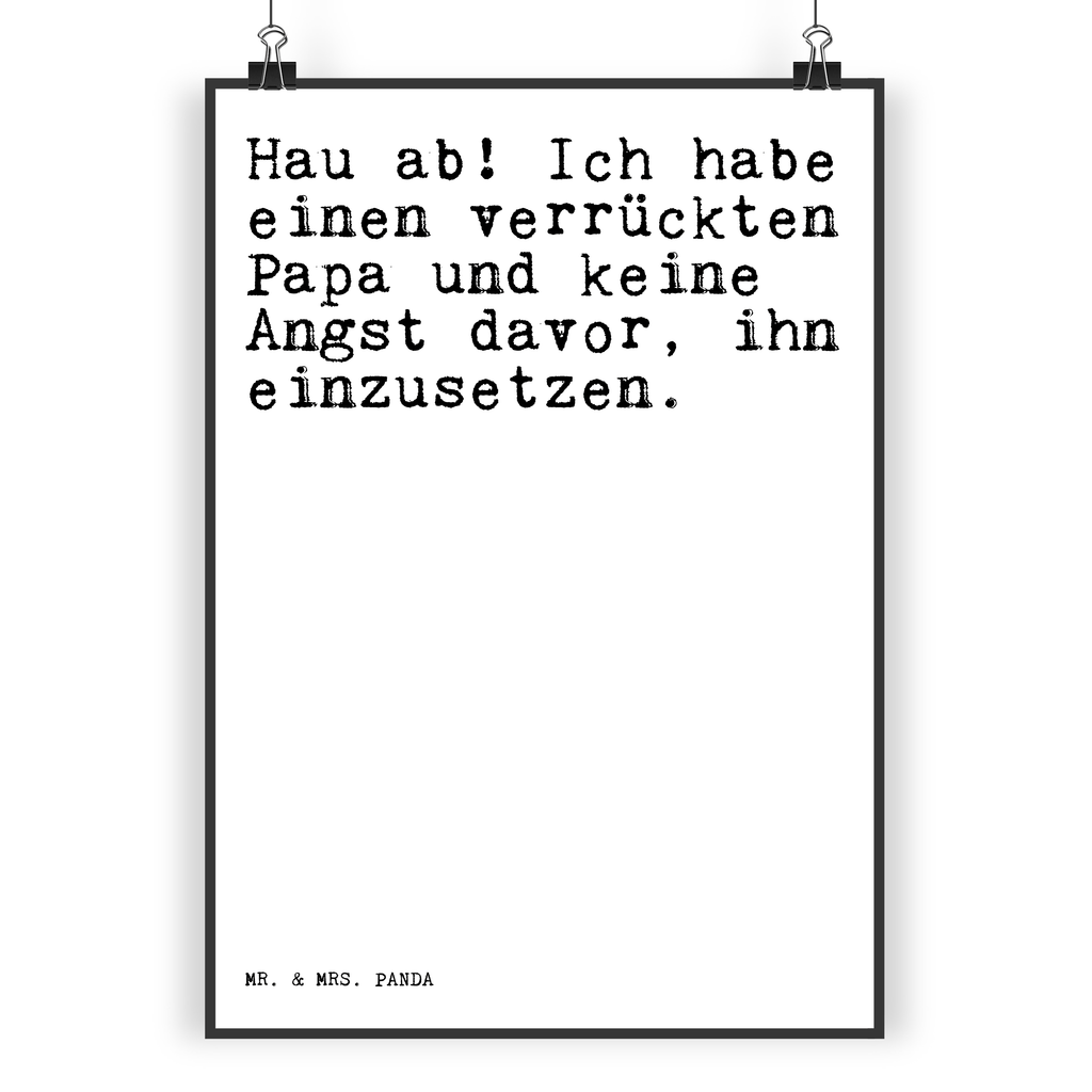 Poster Sprüche und Zitate Hau ab! Ich habe einen verrückten Papa und keine Angst davor, ihn einzusetzen. Poster, Wandposter, Bild, Wanddeko, Küchenposter, Kinderposter, Wanddeko Bild, Raumdekoration, Wanddekoration, Handgemaltes Poster, Mr. & Mrs. Panda Poster, Designposter, Kunstdruck, Posterdruck, Spruch, Sprüche, lustige Sprüche, Weisheiten, Zitate, Spruch Geschenke, Spruch Sprüche Weisheiten Zitate Lustig Weisheit Worte