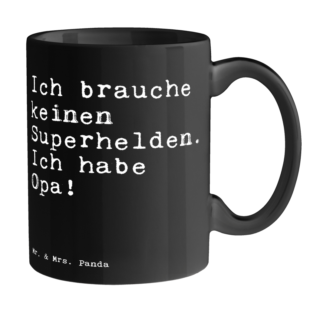 Tasse Sprüche und Zitate Ich brauche keinen Superhelden. Ich habe Opa! Tasse, Kaffeetasse, Teetasse, Becher, Kaffeebecher, Teebecher, Keramiktasse, Porzellantasse, Büro Tasse, Geschenk Tasse, Tasse Sprüche, Tasse Motive, Kaffeetassen, Tasse bedrucken, Designer Tasse, Cappuccino Tassen, Schöne Teetassen, Spruch, Sprüche, lustige Sprüche, Weisheiten, Zitate, Spruch Geschenke, Spruch Sprüche Weisheiten Zitate Lustig Weisheit Worte