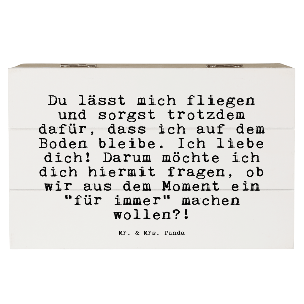 Holzkiste Sprüche und Zitate Du lässt mich fliegen und sorgst trotzdem dafür, dass ich auf dem Boden bleibe. Ich liebe dich! Darum möchte ich dich hiermit fragen, ob wir aus dem Moment ein "für immer" machen wollen?! Holzkiste, Kiste, Schatzkiste, Truhe, Schatulle, XXL, Erinnerungsbox, Erinnerungskiste, Dekokiste, Aufbewahrungsbox, Geschenkbox, Geschenkdose, Spruch, Sprüche, lustige Sprüche, Weisheiten, Zitate, Spruch Geschenke, Spruch Sprüche Weisheiten Zitate Lustig Weisheit Worte