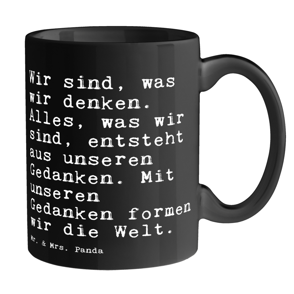 Tasse Sprüche und Zitate Wir sind, was wir denken. Alles, was wir sind, entsteht aus unseren Gedanken. Mit unseren Gedanken formen wir die Welt. Tasse, Kaffeetasse, Teetasse, Becher, Kaffeebecher, Teebecher, Keramiktasse, Porzellantasse, Büro Tasse, Geschenk Tasse, Tasse Sprüche, Tasse Motive, Kaffeetassen, Tasse bedrucken, Designer Tasse, Cappuccino Tassen, Schöne Teetassen, Spruch, Sprüche, lustige Sprüche, Weisheiten, Zitate, Spruch Geschenke, Spruch Sprüche Weisheiten Zitate Lustig Weisheit Worte