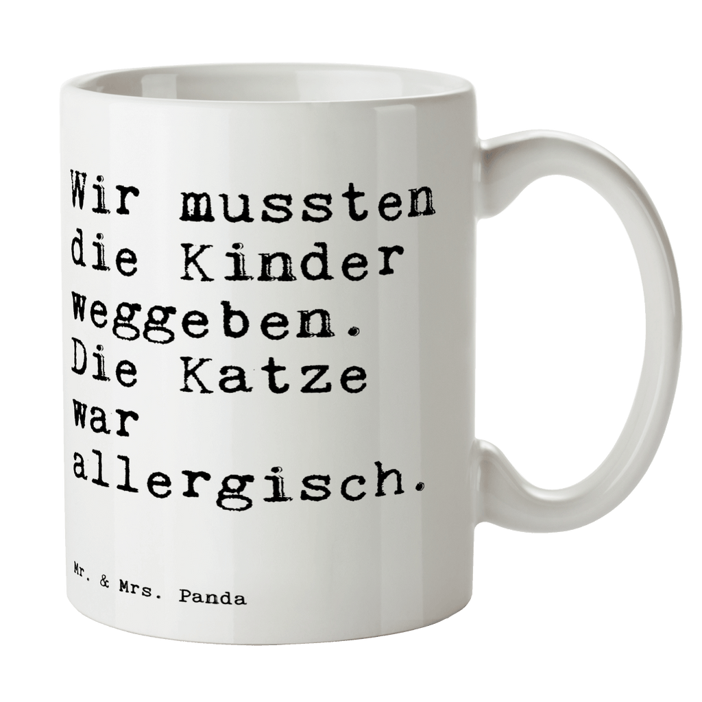 Tasse Sprüche und Zitate Wir mussten die Kinder weggeben. Die Katze war allergisch. Tasse, Kaffeetasse, Teetasse, Becher, Kaffeebecher, Teebecher, Keramiktasse, Porzellantasse, Büro Tasse, Geschenk Tasse, Tasse Sprüche, Tasse Motive, Spruch, Sprüche, lustige Sprüche, Weisheiten, Zitate, Spruch Geschenke, Spruch Sprüche Weisheiten Zitate Lustig Weisheit Worte