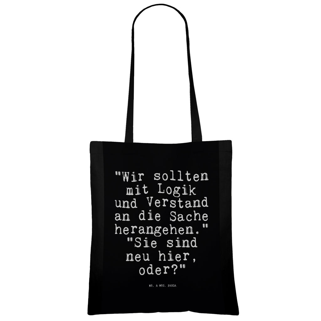 Tragetasche "Wir sollten mit Logik... Beuteltasche, Beutel, Einkaufstasche, Jutebeutel, Stoffbeutel, Tasche, Shopper, Umhängetasche, Strandtasche, Schultertasche, Stofftasche, Tragetasche, Badetasche, Jutetasche, Einkaufstüte, Laptoptasche, Spruch, Sprüche, lustige Sprüche, Weisheiten, Zitate, Spruch Geschenke, Spruch Sprüche Weisheiten Zitate Lustig Weisheit Worte