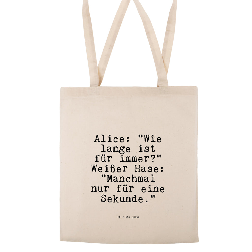 Tragetasche Alice: "Wie lange ist... Beuteltasche, Beutel, Einkaufstasche, Jutebeutel, Stoffbeutel, Tasche, Shopper, Umhängetasche, Strandtasche, Schultertasche, Stofftasche, Tragetasche, Badetasche, Jutetasche, Einkaufstüte, Laptoptasche, Spruch, Sprüche, lustige Sprüche, Weisheiten, Zitate, Spruch Geschenke, Spruch Sprüche Weisheiten Zitate Lustig Weisheit Worte