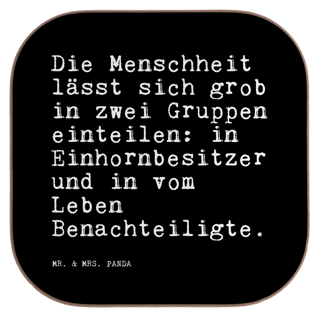 Quadratische Untersetzer Sprüche und Zitate Die Menschheit lässt sich grob in zwei Gruppen einteilen: in Einhornbesitzer und in vom Leben Benachteiligte. Untersetzer, Bierdeckel, Glasuntersetzer, Untersetzer Gläser, Getränkeuntersetzer, Untersetzer aus Holz, Untersetzer für Gläser, Korkuntersetzer, Untersetzer Holz, Holzuntersetzer, Tassen Untersetzer, Untersetzer Design, Spruch, Sprüche, lustige Sprüche, Weisheiten, Zitate, Spruch Geschenke, Spruch Sprüche Weisheiten Zitate Lustig Weisheit Worte