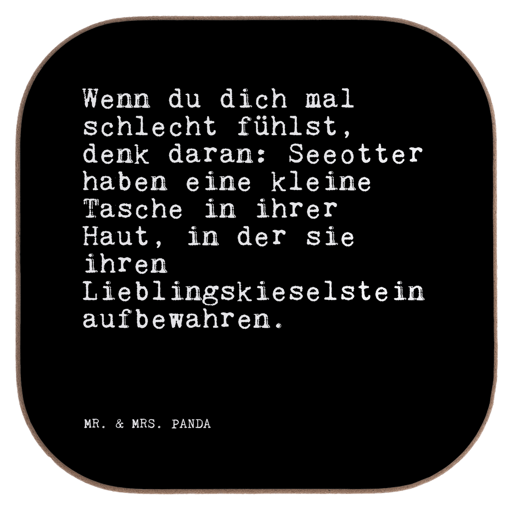 Quadratische Untersetzer Sprüche und Zitate Wenn du dich mal schlecht fühlst, denk daran: Seeotter haben eine kleine Tasche in ihrer Haut, in der sie ihren Lieblingskieselstein aufbewahren. Untersetzer, Bierdeckel, Glasuntersetzer, Untersetzer Gläser, Getränkeuntersetzer, Untersetzer aus Holz, Untersetzer für Gläser, Korkuntersetzer, Untersetzer Holz, Holzuntersetzer, Tassen Untersetzer, Untersetzer Design, Spruch, Sprüche, lustige Sprüche, Weisheiten, Zitate, Spruch Geschenke, Spruch Sprüche Weisheiten Zitate Lustig Weisheit Worte