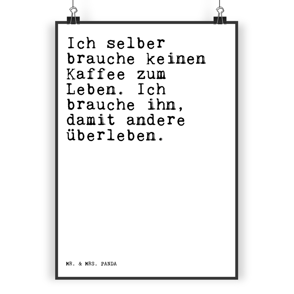 Poster Sprüche und Zitate Ich selber brauche keinen Kaffee zum Leben. Ich brauche ihn, damit andere überleben. Poster, Wandposter, Bild, Wanddeko, Küchenposter, Kinderposter, Wanddeko Bild, Raumdekoration, Wanddekoration, Handgemaltes Poster, Mr. & Mrs. Panda Poster, Designposter, Kunstdruck, Posterdruck, Spruch, Sprüche, lustige Sprüche, Weisheiten, Zitate, Spruch Geschenke, Spruch Sprüche Weisheiten Zitate Lustig Weisheit Worte