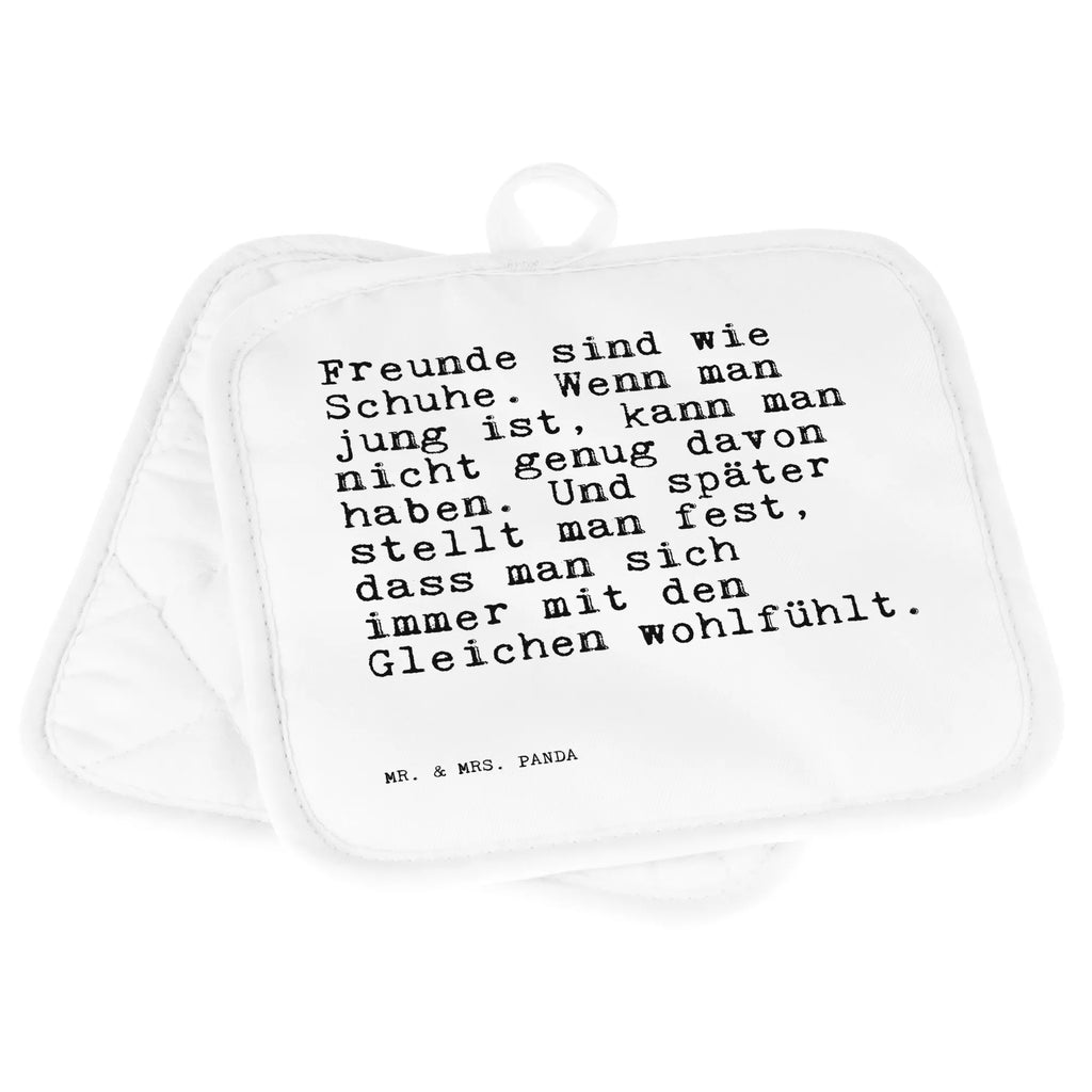 2er Set Topflappen  Sprüche und Zitate Freunde sind wie Schuhe. Wenn man jung ist, kann man nicht genug davon haben. Und später stellt man fest, dass man sich immer mit den Gleichen wohlfühlt. Topflappen, Topfuntersetzer, Ofenhandschuh, Topflappen Set, Topflappen lustig, Topflappen mit Spruch, Ofenhandschuhe, Topfhandschuhe, Topfhandschuh, Topflappenset, Topflappen 2er Set, Schöne Topflappen, Spruch, Sprüche, lustige Sprüche, Weisheiten, Zitate, Spruch Geschenke, Spruch Sprüche Weisheiten Zitate Lustig Weisheit Worte