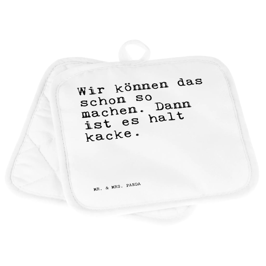 2er Set Topflappen  Sprüche und Zitate Wir können das schon so machen. Dann ist es halt kacke. Topflappen, Topfuntersetzer, Ofenhandschuh, Topflappen Set, Topflappen lustig, Topflappen mit Spruch, Ofenhandschuhe, Topfhandschuhe, Topfhandschuh, Topflappenset, Topflappen 2er Set, Schöne Topflappen, Spruch, Sprüche, lustige Sprüche, Weisheiten, Zitate, Spruch Geschenke, Spruch Sprüche Weisheiten Zitate Lustig Weisheit Worte