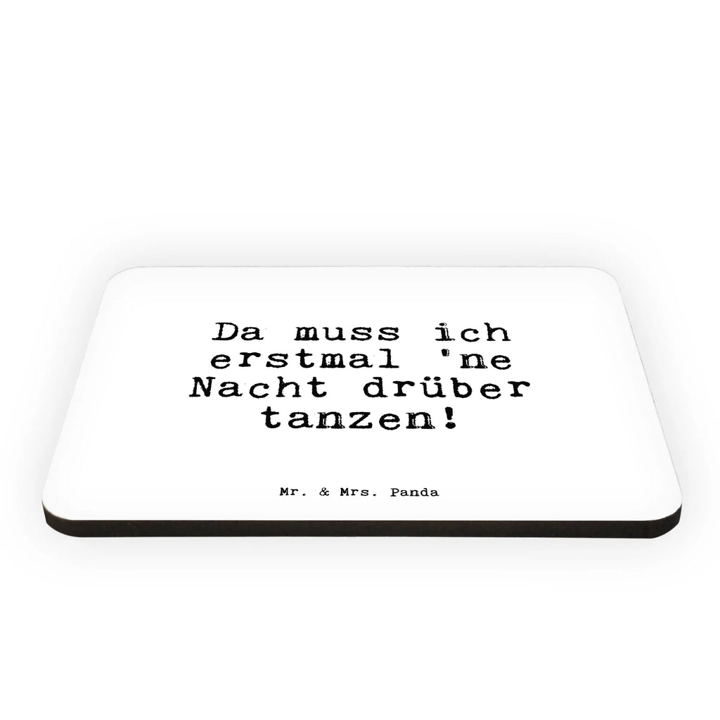 Magnet Sprüche und Zitate Da muss ich erstmal 'ne Nacht drüber tanzen! Kühlschrankmagnet, Pinnwandmagnet, Souvenir Magnet, Motivmagnete, Dekomagnet, Whiteboard Magnet, Notiz Magnet, Kühlschrank Dekoration, Spruch, Sprüche, lustige Sprüche, Weisheiten, Zitate, Spruch Geschenke, Spruch Sprüche Weisheiten Zitate Lustig Weisheit Worte