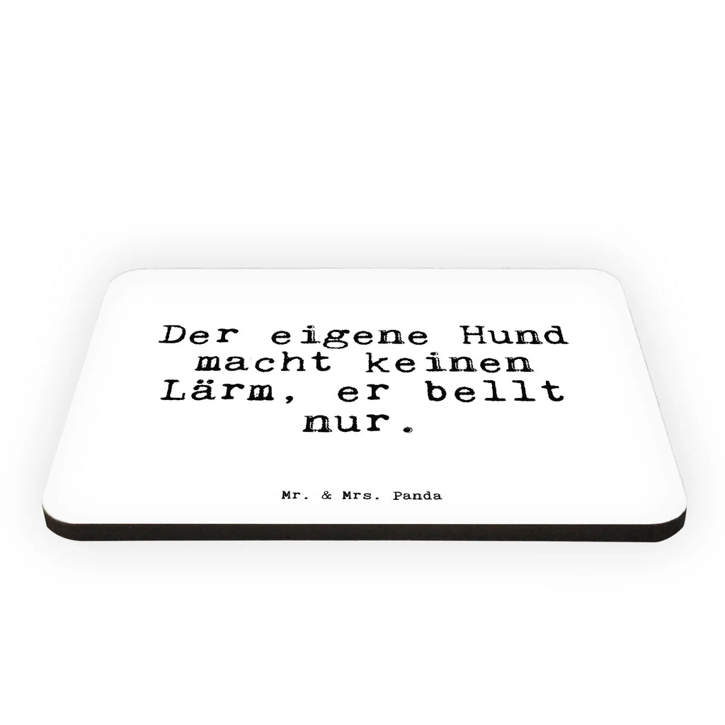 Magnet Sprüche und Zitate Der eigene Hund macht keinen Lärm, er bellt nur. Kühlschrankmagnet, Pinnwandmagnet, Souvenir Magnet, Motivmagnete, Dekomagnet, Whiteboard Magnet, Notiz Magnet, Kühlschrank Dekoration, Spruch, Sprüche, lustige Sprüche, Weisheiten, Zitate, Spruch Geschenke, Spruch Sprüche Weisheiten Zitate Lustig Weisheit Worte