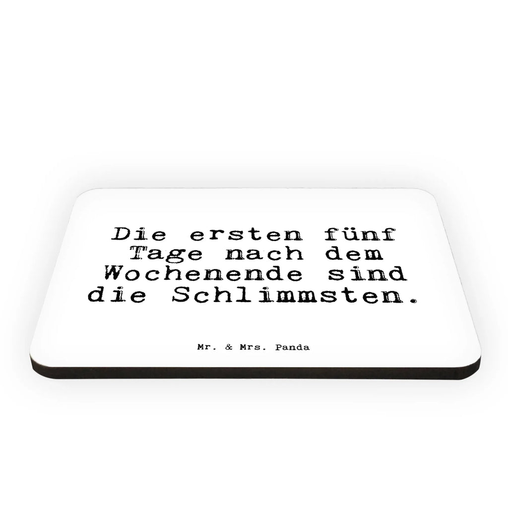 Magnet Sprüche und Zitate Die ersten fünf Tage nach dem Wochenende sind die Schlimmsten. Kühlschrankmagnet, Pinnwandmagnet, Souvenir Magnet, Motivmagnete, Dekomagnet, Whiteboard Magnet, Notiz Magnet, Kühlschrank Dekoration, Spruch, Sprüche, lustige Sprüche, Weisheiten, Zitate, Spruch Geschenke, Spruch Sprüche Weisheiten Zitate Lustig Weisheit Worte