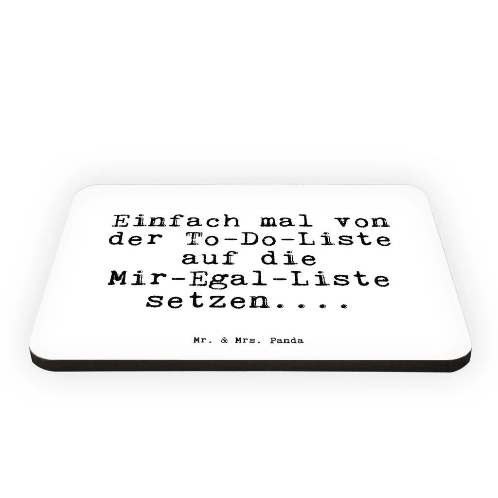 Magnet Sprüche und Zitate Einfach mal von der To-Do-Liste auf die Mir-Egal-Liste setzen.... Kühlschrankmagnet, Pinnwandmagnet, Souvenir Magnet, Motivmagnete, Dekomagnet, Whiteboard Magnet, Notiz Magnet, Kühlschrank Dekoration, Spruch, Sprüche, lustige Sprüche, Weisheiten, Zitate, Spruch Geschenke, Spruch Sprüche Weisheiten Zitate Lustig Weisheit Worte