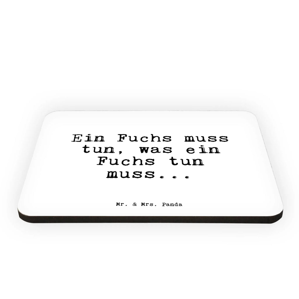 Magnet Sprüche und Zitate Ein Fuchs muss tun, was ein Fuchs tun muss... Kühlschrankmagnet, Pinnwandmagnet, Souvenir Magnet, Motivmagnete, Dekomagnet, Whiteboard Magnet, Notiz Magnet, Kühlschrank Dekoration, Spruch, Sprüche, lustige Sprüche, Weisheiten, Zitate, Spruch Geschenke, Spruch Sprüche Weisheiten Zitate Lustig Weisheit Worte