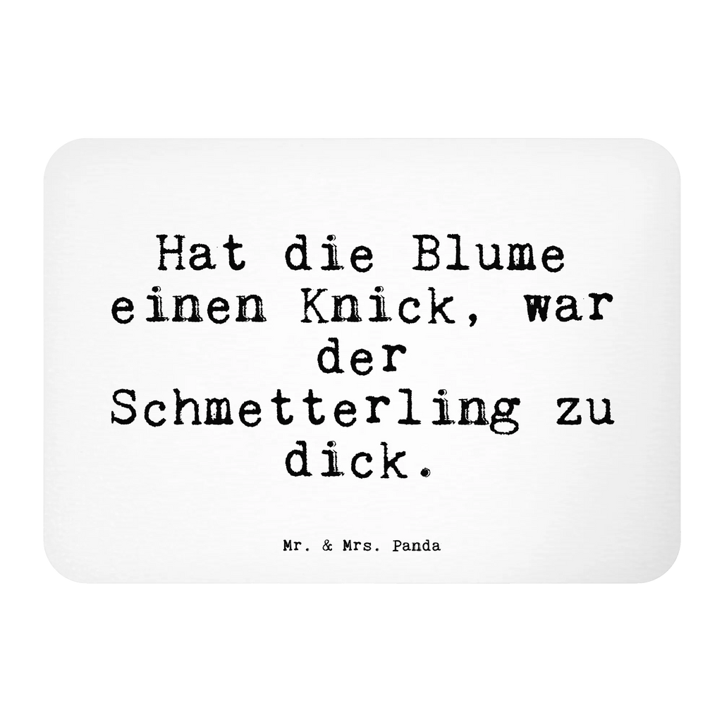 Magnet Sprüche und Zitate Hat die Blume einen Knick, war der Schmetterling zu dick. Kühlschrankmagnet, Pinnwandmagnet, Souvenir Magnet, Motivmagnete, Dekomagnet, Whiteboard Magnet, Notiz Magnet, Kühlschrank Dekoration, Spruch, Sprüche, lustige Sprüche, Weisheiten, Zitate, Spruch Geschenke, Spruch Sprüche Weisheiten Zitate Lustig Weisheit Worte