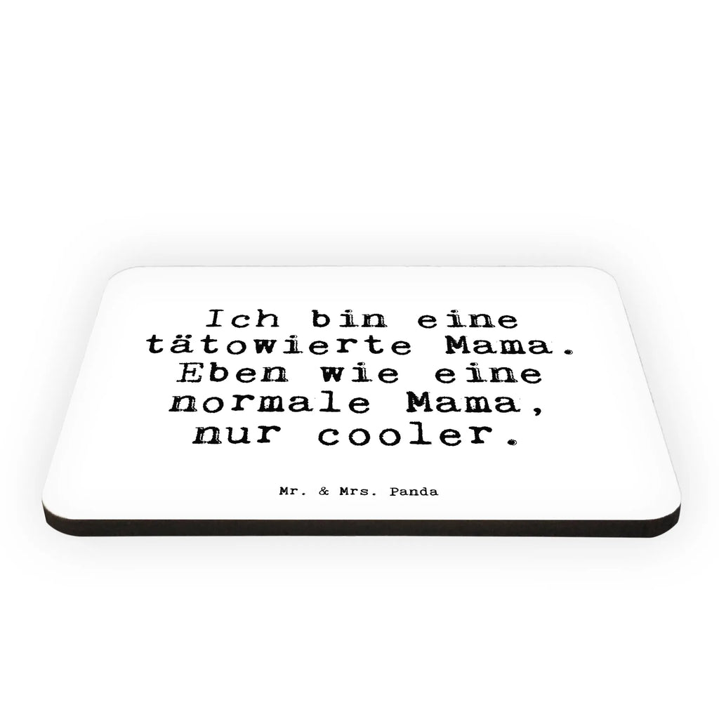 Magnet Sprüche und Zitate Ich bin eine tätowierte Mama. Eben wie eine normale Mama, nur cooler. Kühlschrankmagnet, Pinnwandmagnet, Souvenir Magnet, Motivmagnete, Dekomagnet, Whiteboard Magnet, Notiz Magnet, Kühlschrank Dekoration, Spruch, Sprüche, lustige Sprüche, Weisheiten, Zitate, Spruch Geschenke, Spruch Sprüche Weisheiten Zitate Lustig Weisheit Worte