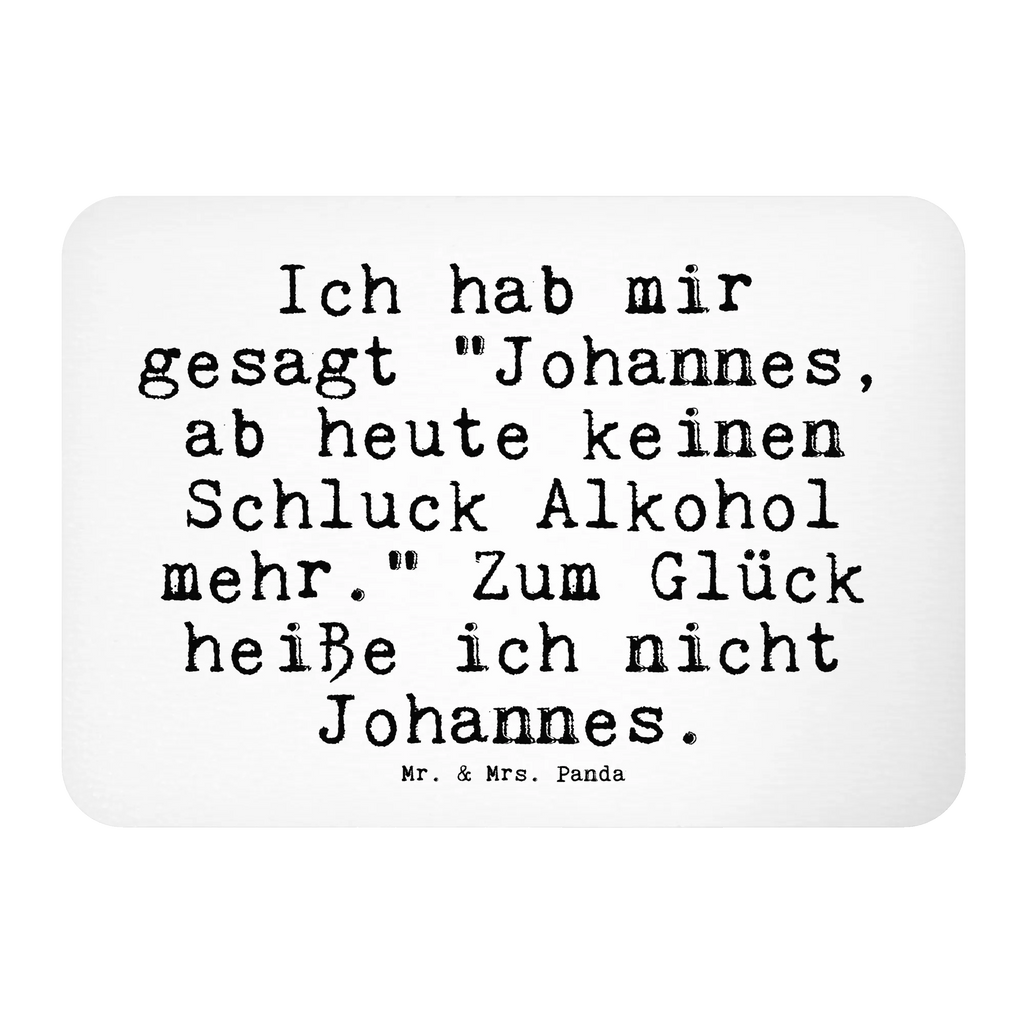 Magnet Sprüche und Zitate Ich hab mir gesagt "Johannes, ab heute keinen Schluck Alkohol mehr." Zum Glück heiße ich nicht Johannes. Kühlschrankmagnet, Pinnwandmagnet, Souvenir Magnet, Motivmagnete, Dekomagnet, Whiteboard Magnet, Notiz Magnet, Kühlschrank Dekoration, Spruch, Sprüche, lustige Sprüche, Weisheiten, Zitate, Spruch Geschenke, Spruch Sprüche Weisheiten Zitate Lustig Weisheit Worte