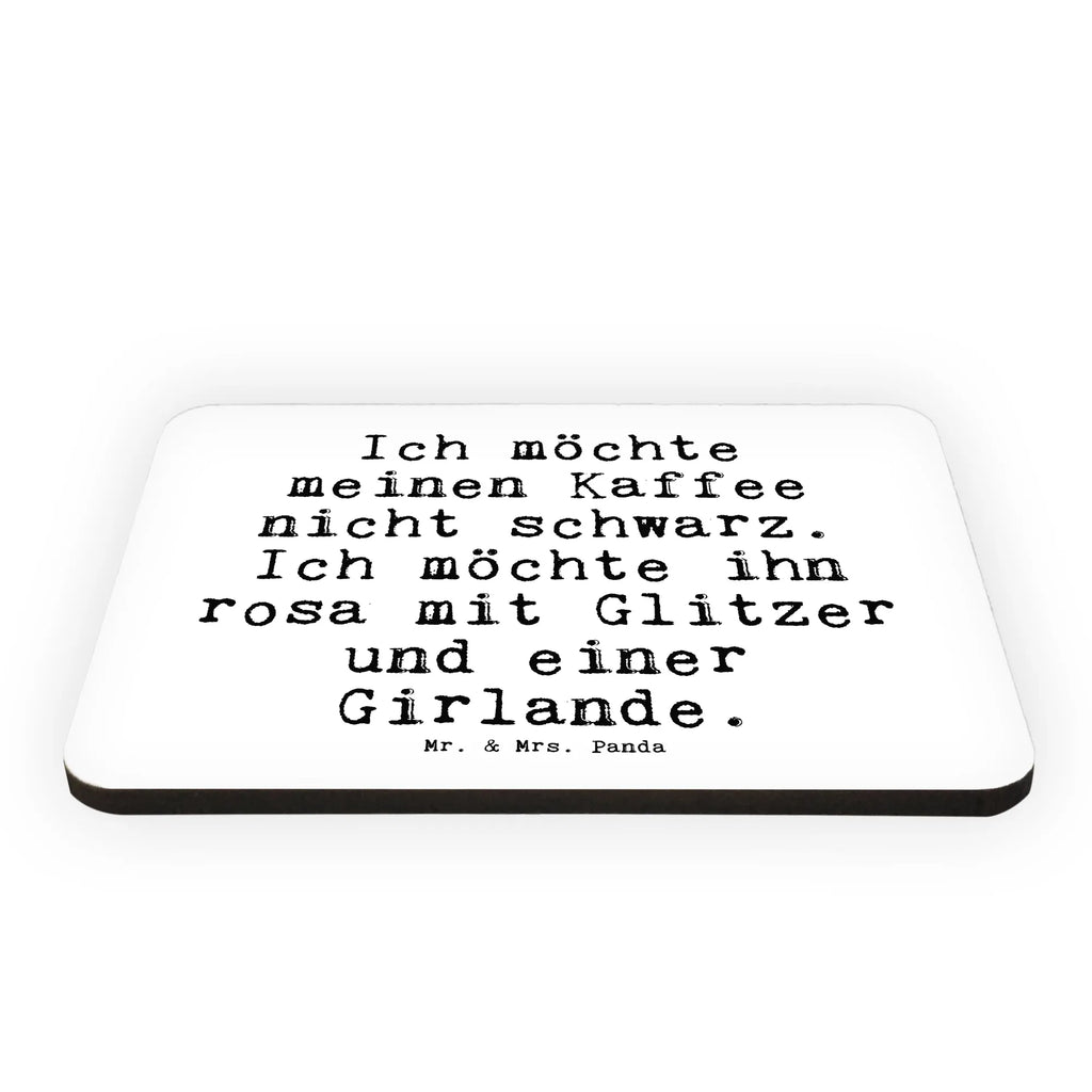 Magnet Sprüche und Zitate Ich möchte meinen Kaffee nicht schwarz. Ich möchte ihn rosa mit Glitzer und einer Girlande. Kühlschrankmagnet, Pinnwandmagnet, Souvenir Magnet, Motivmagnete, Dekomagnet, Whiteboard Magnet, Notiz Magnet, Kühlschrank Dekoration, Spruch, Sprüche, lustige Sprüche, Weisheiten, Zitate, Spruch Geschenke, Spruch Sprüche Weisheiten Zitate Lustig Weisheit Worte