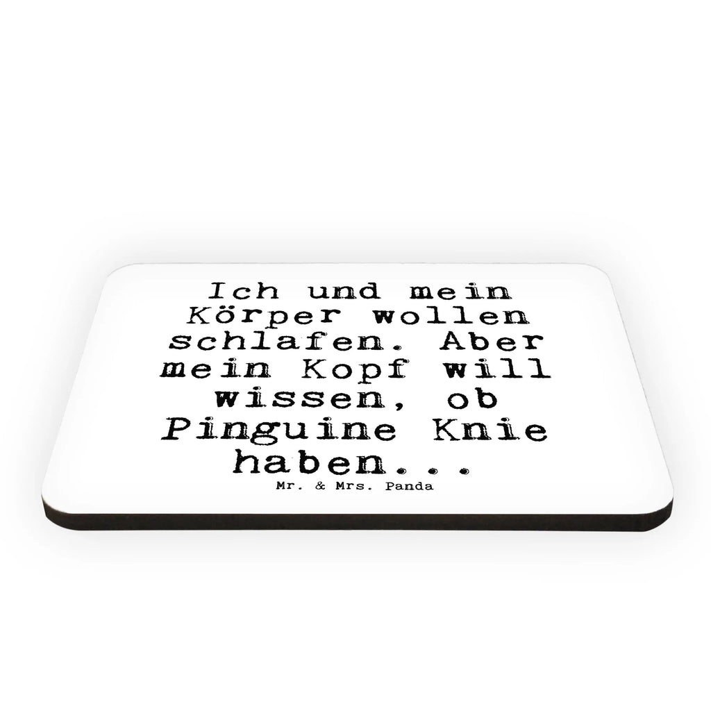 Magnet Sprüche und Zitate Ich und mein Körper wollen schlafen. Aber mein Kopf will wissen, ob Pinguine Knie haben... Kühlschrankmagnet, Pinnwandmagnet, Souvenir Magnet, Motivmagnete, Dekomagnet, Whiteboard Magnet, Notiz Magnet, Kühlschrank Dekoration, Spruch, Sprüche, lustige Sprüche, Weisheiten, Zitate, Spruch Geschenke, Spruch Sprüche Weisheiten Zitate Lustig Weisheit Worte