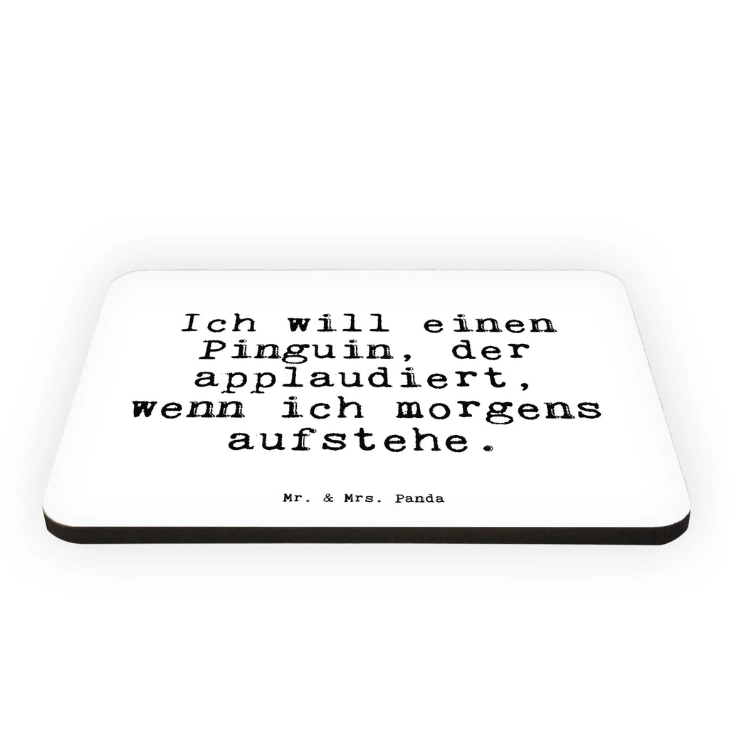 Magnet Sprüche und Zitate Ich will einen Pinguin, der applaudiert, wenn ich morgens aufstehe. Kühlschrankmagnet, Pinnwandmagnet, Souvenir Magnet, Motivmagnete, Dekomagnet, Whiteboard Magnet, Notiz Magnet, Kühlschrank Dekoration, Spruch, Sprüche, lustige Sprüche, Weisheiten, Zitate, Spruch Geschenke, Spruch Sprüche Weisheiten Zitate Lustig Weisheit Worte