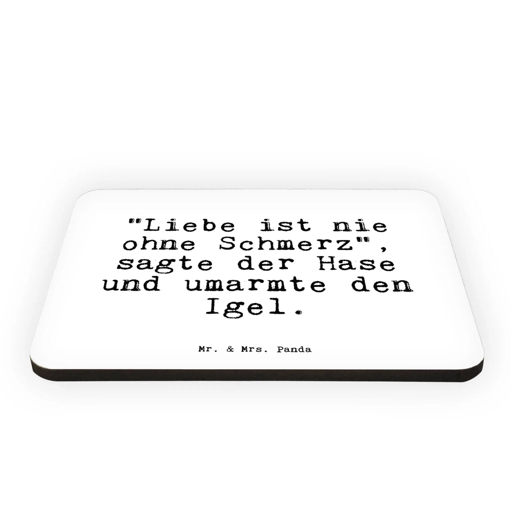 Magnet Sprüche und Zitate "Liebe ist nie ohne Schmerz", sagte der Hase und umarmte den Igel. Kühlschrankmagnet, Pinnwandmagnet, Souvenir Magnet, Motivmagnete, Dekomagnet, Whiteboard Magnet, Notiz Magnet, Kühlschrank Dekoration, Spruch, Sprüche, lustige Sprüche, Weisheiten, Zitate, Spruch Geschenke, Spruch Sprüche Weisheiten Zitate Lustig Weisheit Worte