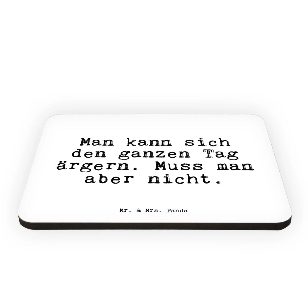 Magnet Sprüche und Zitate Man kann sich den ganzen Tag ärgern. Muss man aber nicht. Kühlschrankmagnet, Pinnwandmagnet, Souvenir Magnet, Motivmagnete, Dekomagnet, Whiteboard Magnet, Notiz Magnet, Kühlschrank Dekoration, Spruch, Sprüche, lustige Sprüche, Weisheiten, Zitate, Spruch Geschenke, Spruch Sprüche Weisheiten Zitate Lustig Weisheit Worte