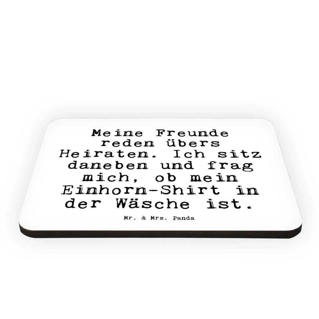 Magnet Sprüche und Zitate Meine Freunde reden übers Heiraten. Ich sitz daneben und frag mich, ob mein Einhorn-Shirt in der Wäsche ist. Kühlschrankmagnet, Pinnwandmagnet, Souvenir Magnet, Motivmagnete, Dekomagnet, Whiteboard Magnet, Notiz Magnet, Kühlschrank Dekoration, Spruch, Sprüche, lustige Sprüche, Weisheiten, Zitate, Spruch Geschenke, Spruch Sprüche Weisheiten Zitate Lustig Weisheit Worte