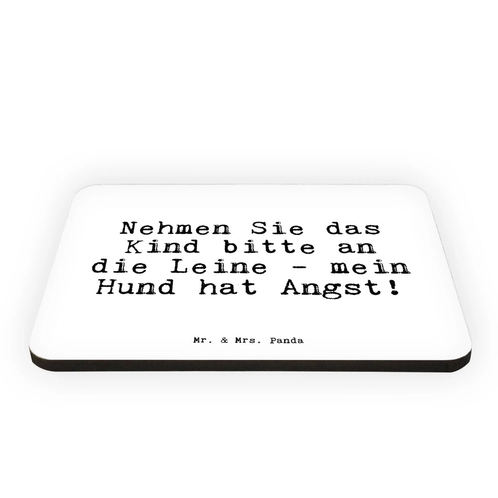 Magnet Sprüche und Zitate Nehmen Sie das Kind bitte an die Leine - mein Hund hat Angst! Kühlschrankmagnet, Pinnwandmagnet, Souvenir Magnet, Motivmagnete, Dekomagnet, Whiteboard Magnet, Notiz Magnet, Kühlschrank Dekoration, Spruch, Sprüche, lustige Sprüche, Weisheiten, Zitate, Spruch Geschenke, Spruch Sprüche Weisheiten Zitate Lustig Weisheit Worte