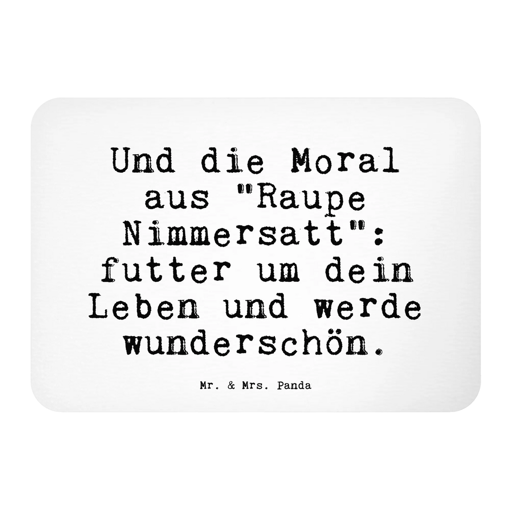 Magnet Sprüche und Zitate Und die Moral aus "Raupe Nimmersatt": futter um dein Leben und werde wunderschön. Kühlschrankmagnet, Pinnwandmagnet, Souvenir Magnet, Motivmagnete, Dekomagnet, Whiteboard Magnet, Notiz Magnet, Kühlschrank Dekoration, Spruch, Sprüche, lustige Sprüche, Weisheiten, Zitate, Spruch Geschenke, Spruch Sprüche Weisheiten Zitate Lustig Weisheit Worte