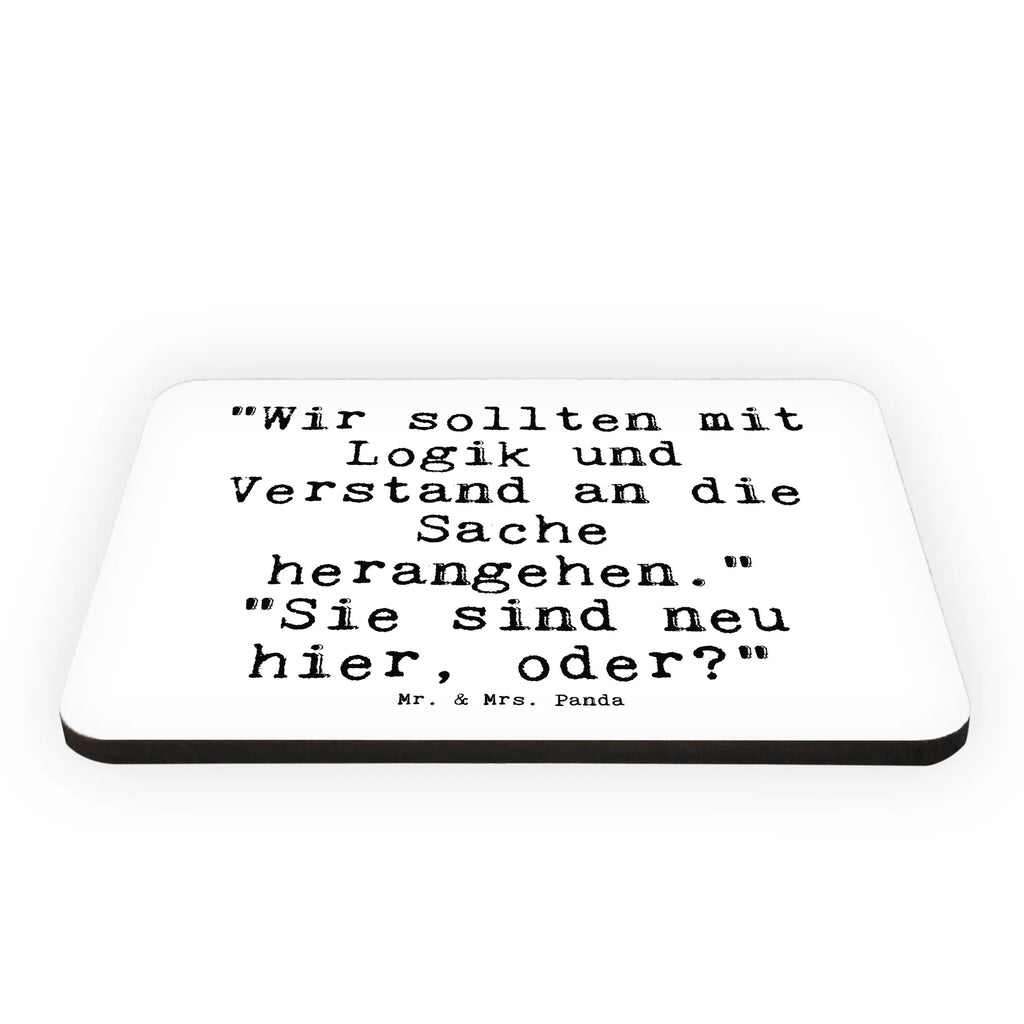 Magnet Sprüche und Zitate "Wir sollten mit Logik und Verstand an die Sache herangehen." "Sie sind neu hier, oder?" Kühlschrankmagnet, Pinnwandmagnet, Souvenir Magnet, Motivmagnete, Dekomagnet, Whiteboard Magnet, Notiz Magnet, Kühlschrank Dekoration, Spruch, Sprüche, lustige Sprüche, Weisheiten, Zitate, Spruch Geschenke, Spruch Sprüche Weisheiten Zitate Lustig Weisheit Worte