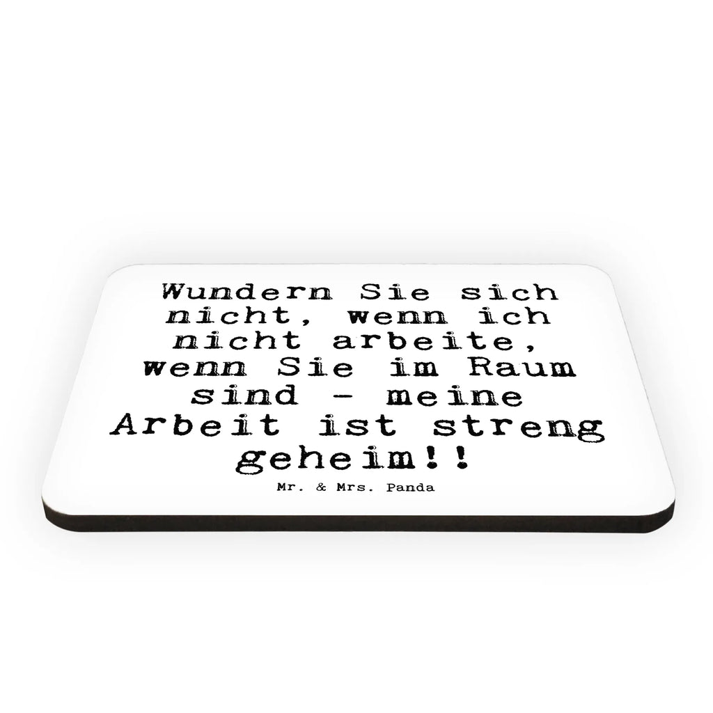 Magnet Sprüche und Zitate Wundern Sie sich nicht, wenn ich nicht arbeite, wenn Sie im Raum sind - meine Arbeit ist streng geheim!! Kühlschrankmagnet, Pinnwandmagnet, Souvenir Magnet, Motivmagnete, Dekomagnet, Whiteboard Magnet, Notiz Magnet, Kühlschrank Dekoration, Spruch, Sprüche, lustige Sprüche, Weisheiten, Zitate, Spruch Geschenke, Spruch Sprüche Weisheiten Zitate Lustig Weisheit Worte