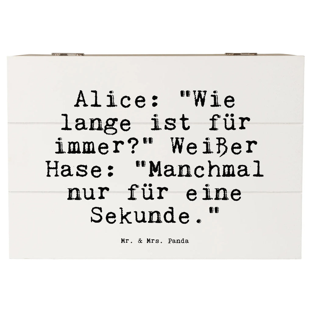 Holzkiste Sprüche und Zitate Alice: "Wie lange ist für immer?" Weißer Hase: "Manchmal nur für eine Sekunde." Holzkiste, Kiste, Schatzkiste, Truhe, Schatulle, XXL, Erinnerungsbox, Erinnerungskiste, Dekokiste, Aufbewahrungsbox, Geschenkbox, Geschenkdose, Spruch, Sprüche, lustige Sprüche, Weisheiten, Zitate, Spruch Geschenke, Spruch Sprüche Weisheiten Zitate Lustig Weisheit Worte