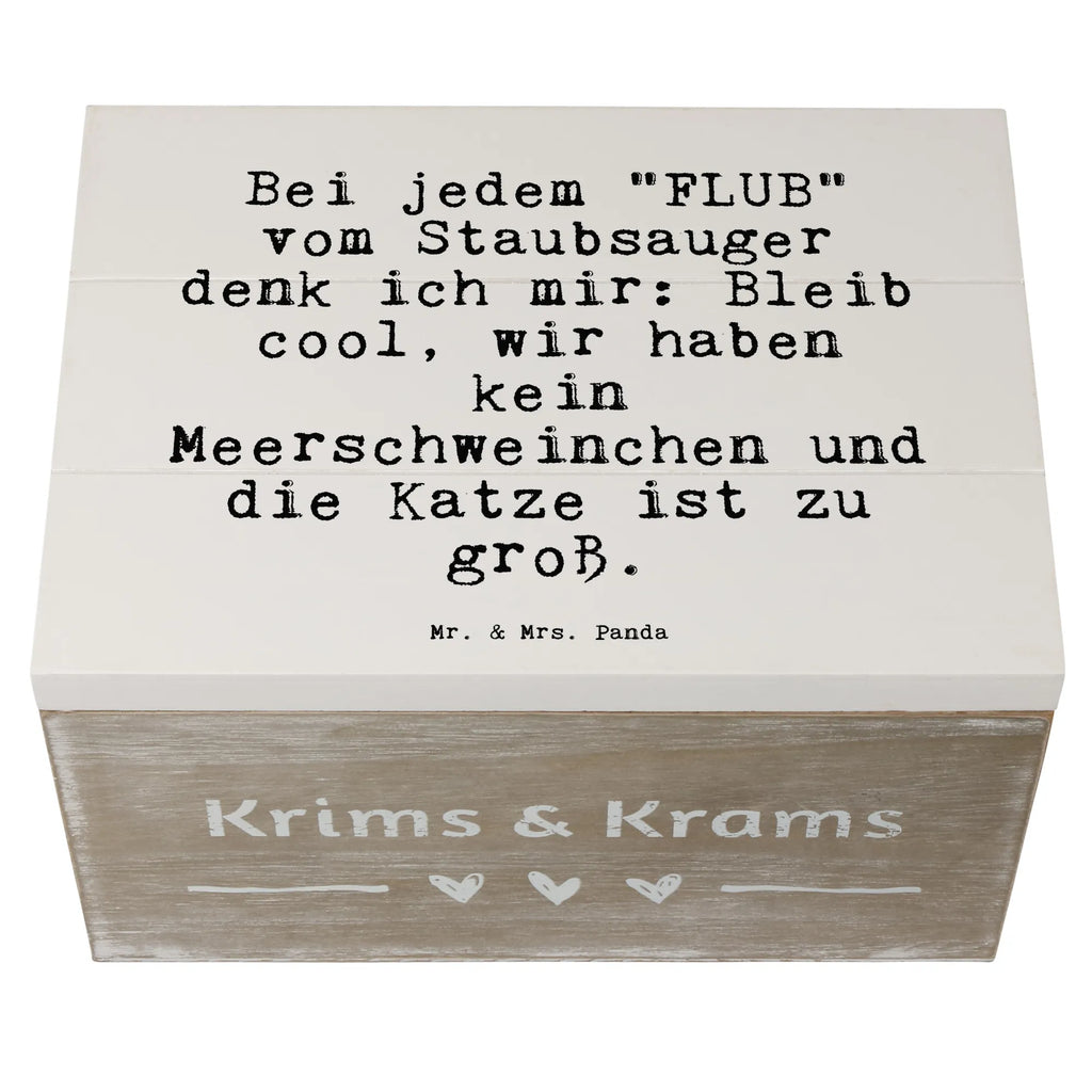 Holzkiste Sprüche und Zitate Bei jedem "FLUB" vom Staubsauger denk ich mir: Bleib cool, wir haben kein Meerschweinchen und die Katze ist zu groß. Holzkiste, Kiste, Schatzkiste, Truhe, Schatulle, XXL, Erinnerungsbox, Erinnerungskiste, Dekokiste, Aufbewahrungsbox, Geschenkbox, Geschenkdose, Spruch, Sprüche, lustige Sprüche, Weisheiten, Zitate, Spruch Geschenke, Spruch Sprüche Weisheiten Zitate Lustig Weisheit Worte