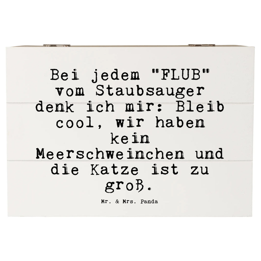 Holzkiste Sprüche und Zitate Bei jedem "FLUB" vom Staubsauger denk ich mir: Bleib cool, wir haben kein Meerschweinchen und die Katze ist zu groß. Holzkiste, Kiste, Schatzkiste, Truhe, Schatulle, XXL, Erinnerungsbox, Erinnerungskiste, Dekokiste, Aufbewahrungsbox, Geschenkbox, Geschenkdose, Spruch, Sprüche, lustige Sprüche, Weisheiten, Zitate, Spruch Geschenke, Spruch Sprüche Weisheiten Zitate Lustig Weisheit Worte