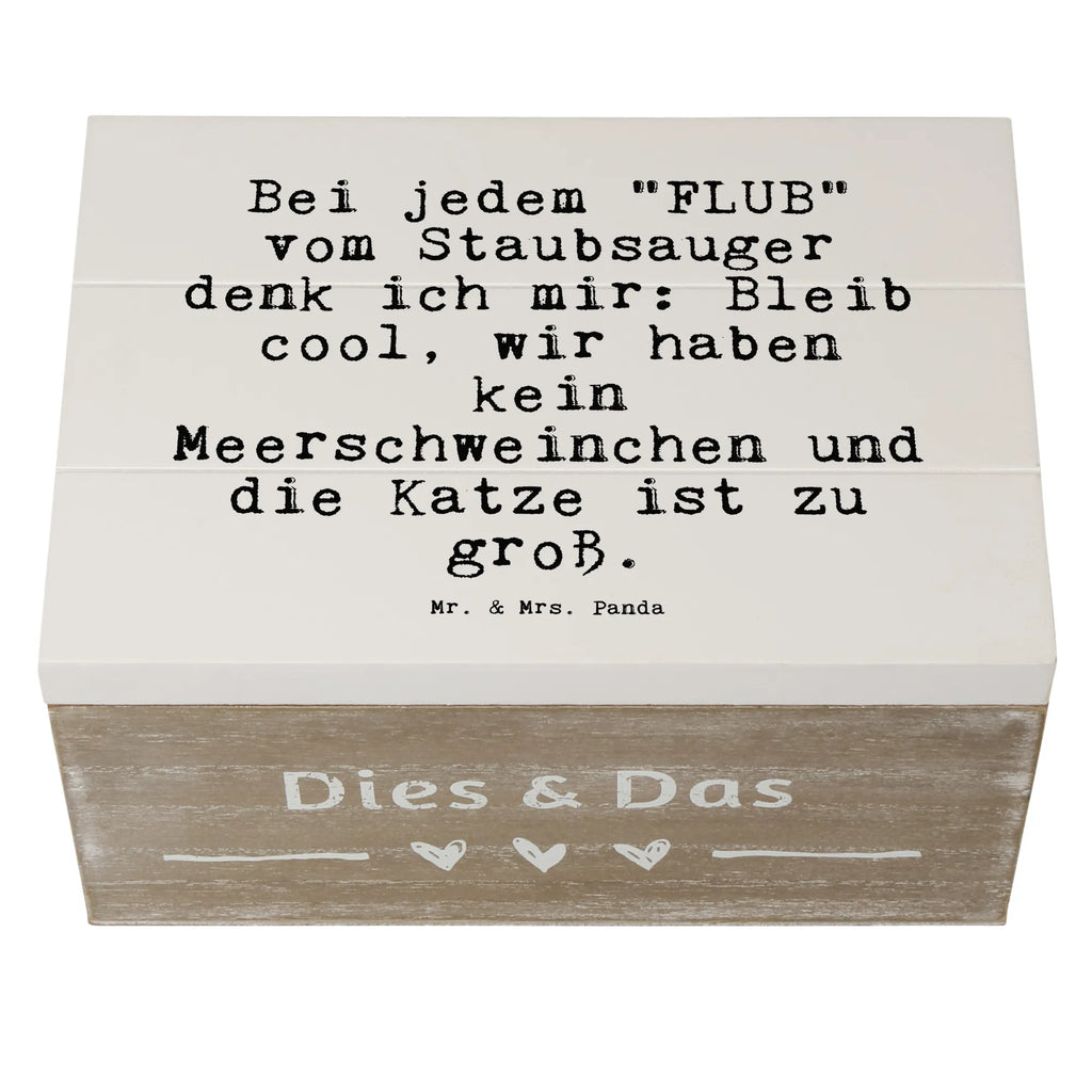 Holzkiste Sprüche und Zitate Bei jedem "FLUB" vom Staubsauger denk ich mir: Bleib cool, wir haben kein Meerschweinchen und die Katze ist zu groß. Holzkiste, Kiste, Schatzkiste, Truhe, Schatulle, XXL, Erinnerungsbox, Erinnerungskiste, Dekokiste, Aufbewahrungsbox, Geschenkbox, Geschenkdose, Spruch, Sprüche, lustige Sprüche, Weisheiten, Zitate, Spruch Geschenke, Spruch Sprüche Weisheiten Zitate Lustig Weisheit Worte