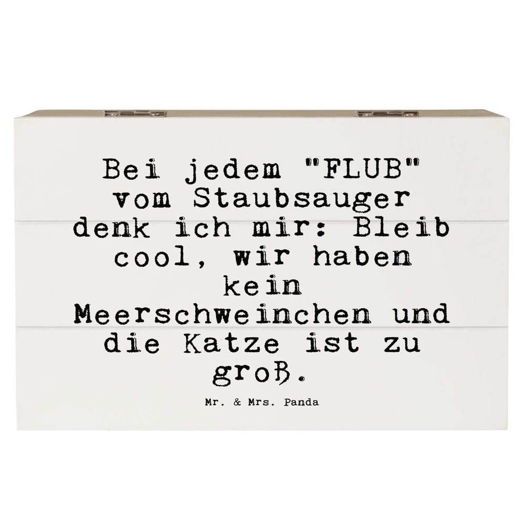 Holzkiste Sprüche und Zitate Bei jedem "FLUB" vom Staubsauger denk ich mir: Bleib cool, wir haben kein Meerschweinchen und die Katze ist zu groß. Holzkiste, Kiste, Schatzkiste, Truhe, Schatulle, XXL, Erinnerungsbox, Erinnerungskiste, Dekokiste, Aufbewahrungsbox, Geschenkbox, Geschenkdose, Spruch, Sprüche, lustige Sprüche, Weisheiten, Zitate, Spruch Geschenke, Spruch Sprüche Weisheiten Zitate Lustig Weisheit Worte