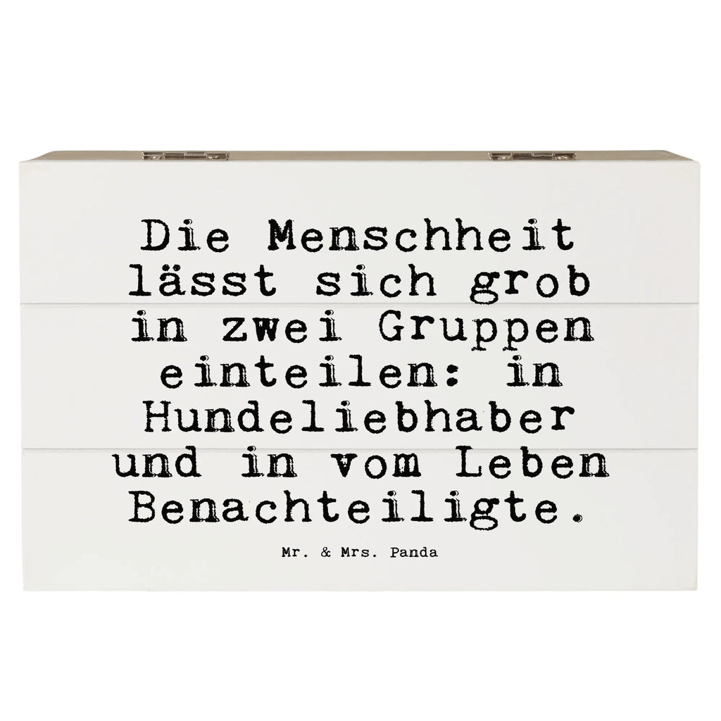 Holzkiste Sprüche und Zitate Die Menschheit lässt sich grob in zwei Gruppen einteilen: in Hundeliebhaber und in vom Leben Benachteiligte. Holzkiste, Kiste, Schatzkiste, Truhe, Schatulle, XXL, Erinnerungsbox, Erinnerungskiste, Dekokiste, Aufbewahrungsbox, Geschenkbox, Geschenkdose, Spruch, Sprüche, lustige Sprüche, Weisheiten, Zitate, Spruch Geschenke, Spruch Sprüche Weisheiten Zitate Lustig Weisheit Worte