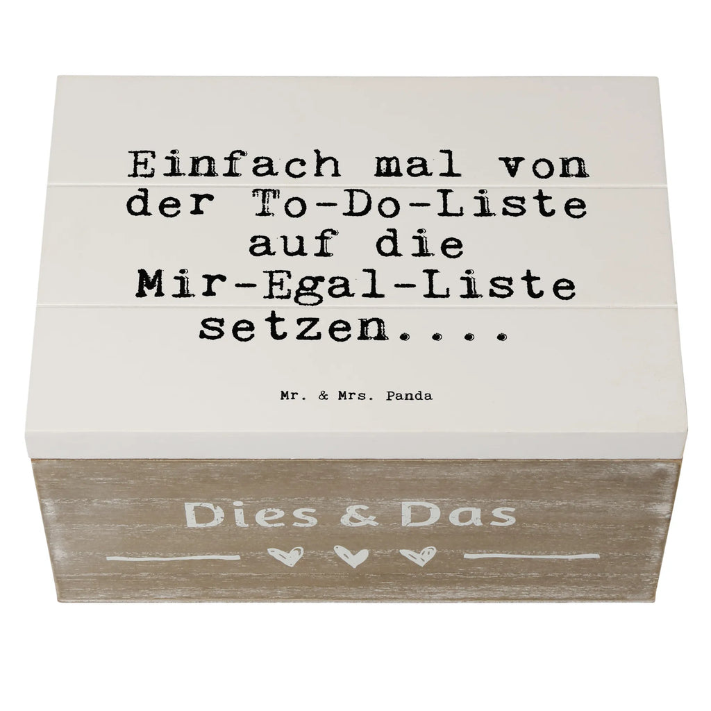 Holzkiste Sprüche und Zitate Einfach mal von der To-Do-Liste auf die Mir-Egal-Liste setzen.... Holzkiste, Kiste, Schatzkiste, Truhe, Schatulle, XXL, Erinnerungsbox, Erinnerungskiste, Dekokiste, Aufbewahrungsbox, Geschenkbox, Geschenkdose, Spruch, Sprüche, lustige Sprüche, Weisheiten, Zitate, Spruch Geschenke, Spruch Sprüche Weisheiten Zitate Lustig Weisheit Worte