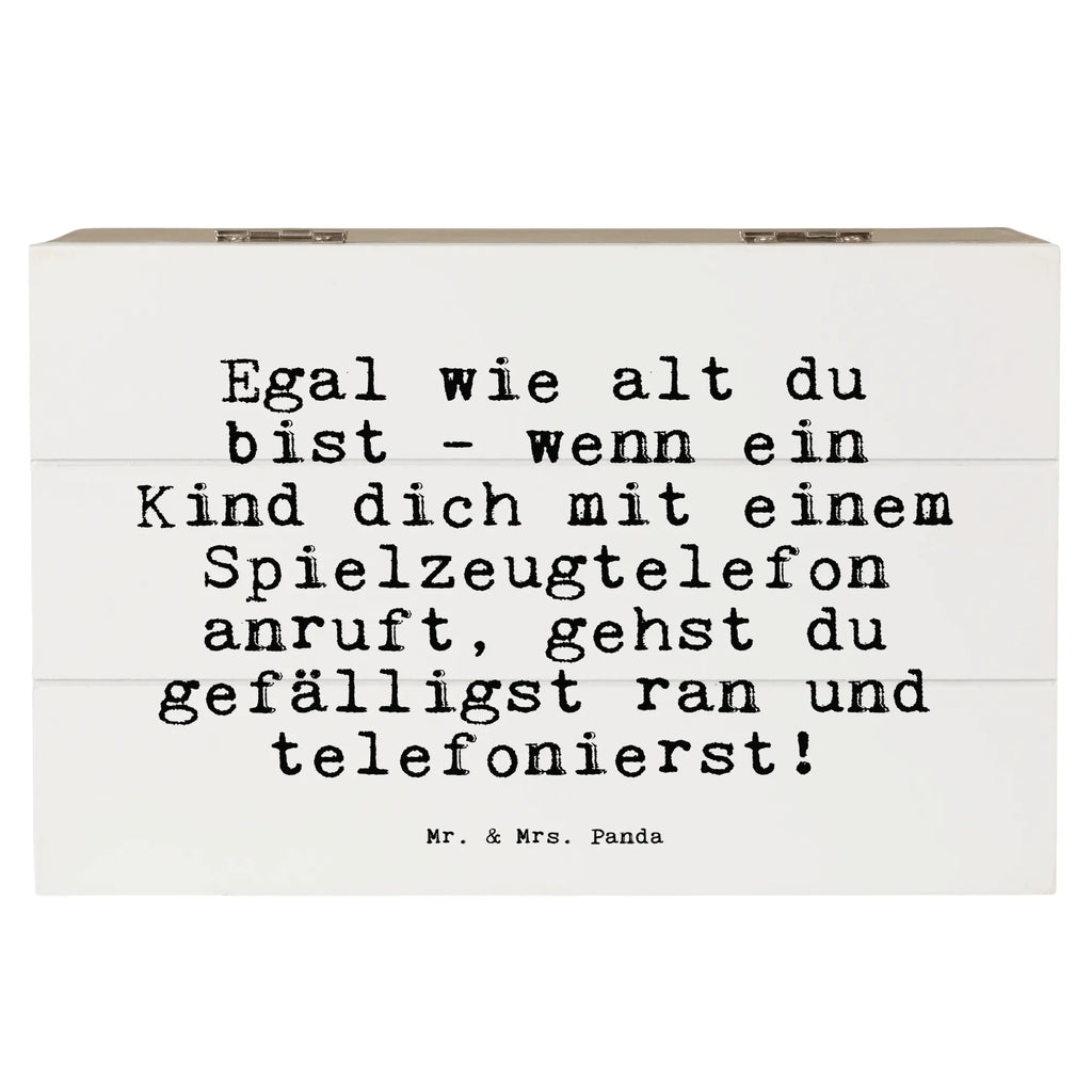 Holzkiste Sprüche und Zitate Egal wie alt du bist - wenn ein Kind dich mit einem Spielzeugtelefon anruft, gehst du gefälligst ran und telefonierst! Holzkiste, Kiste, Schatzkiste, Truhe, Schatulle, XXL, Erinnerungsbox, Erinnerungskiste, Dekokiste, Aufbewahrungsbox, Geschenkbox, Geschenkdose, Spruch, Sprüche, lustige Sprüche, Weisheiten, Zitate, Spruch Geschenke, Spruch Sprüche Weisheiten Zitate Lustig Weisheit Worte