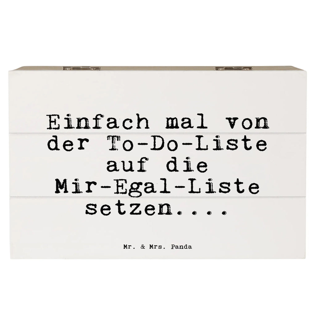 Holzkiste Sprüche und Zitate Einfach mal von der To-Do-Liste auf die Mir-Egal-Liste setzen.... Holzkiste, Kiste, Schatzkiste, Truhe, Schatulle, XXL, Erinnerungsbox, Erinnerungskiste, Dekokiste, Aufbewahrungsbox, Geschenkbox, Geschenkdose, Spruch, Sprüche, lustige Sprüche, Weisheiten, Zitate, Spruch Geschenke, Spruch Sprüche Weisheiten Zitate Lustig Weisheit Worte