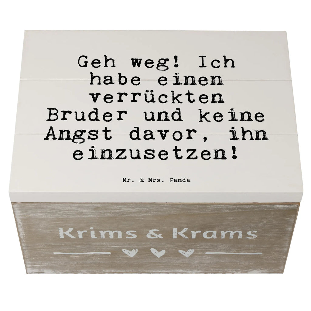 Holzkiste Sprüche und Zitate Geh weg! Ich habe einen verrückten Bruder und keine Angst davor, ihn einzusetzen! Holzkiste, Kiste, Schatzkiste, Truhe, Schatulle, XXL, Erinnerungsbox, Erinnerungskiste, Dekokiste, Aufbewahrungsbox, Geschenkbox, Geschenkdose, Spruch, Sprüche, lustige Sprüche, Weisheiten, Zitate, Spruch Geschenke, Spruch Sprüche Weisheiten Zitate Lustig Weisheit Worte