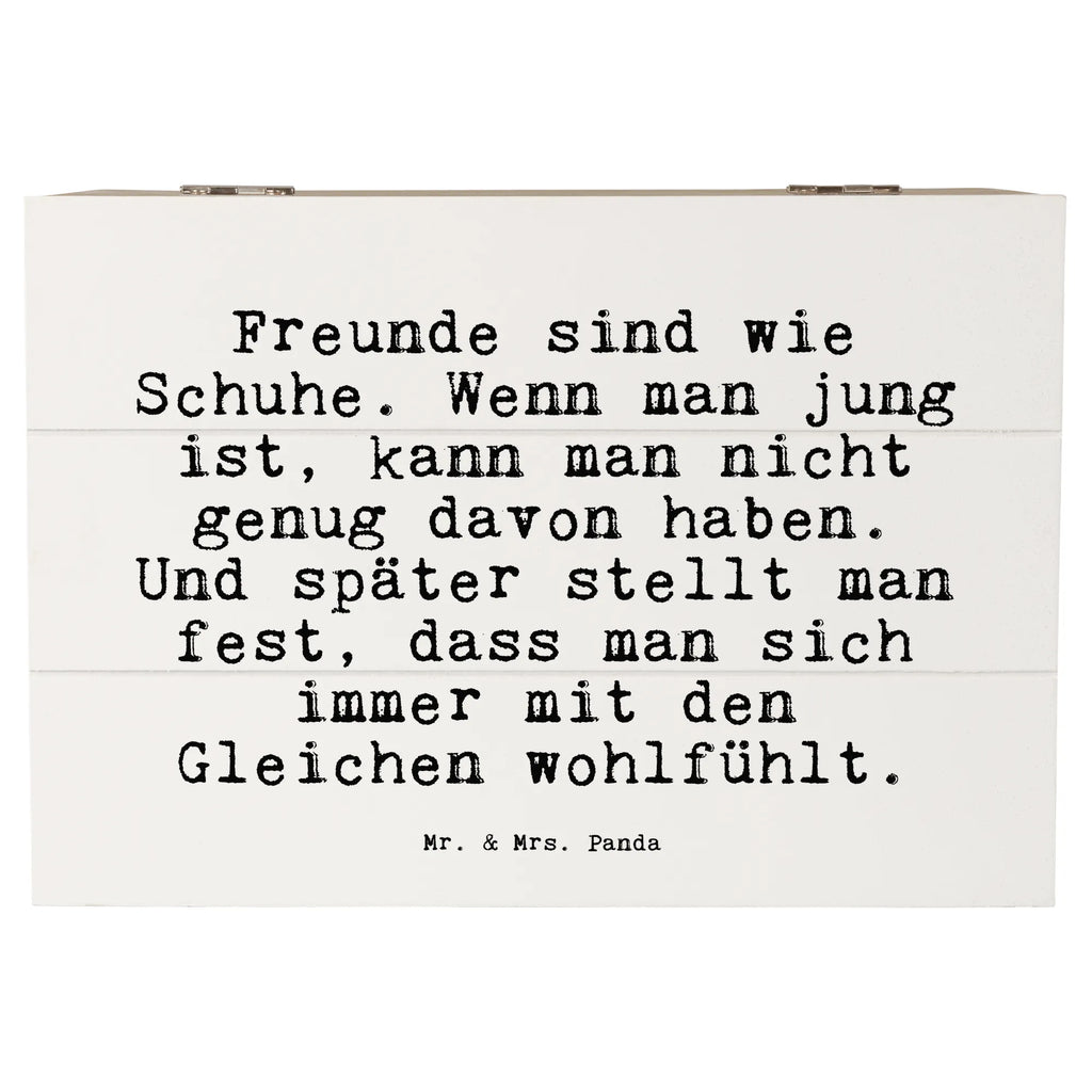 Holzkiste Sprüche und Zitate Freunde sind wie Schuhe. Wenn man jung ist, kann man nicht genug davon haben. Und später stellt man fest, dass man sich immer mit den Gleichen wohlfühlt. Holzkiste, Kiste, Schatzkiste, Truhe, Schatulle, XXL, Erinnerungsbox, Erinnerungskiste, Dekokiste, Aufbewahrungsbox, Geschenkbox, Geschenkdose, Spruch, Sprüche, lustige Sprüche, Weisheiten, Zitate, Spruch Geschenke, Spruch Sprüche Weisheiten Zitate Lustig Weisheit Worte