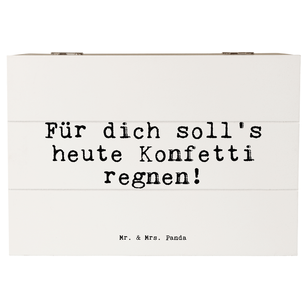 Holzkiste Sprüche und Zitate Für dich soll's heute Konfetti regnen! Holzkiste, Kiste, Schatzkiste, Truhe, Schatulle, XXL, Erinnerungsbox, Erinnerungskiste, Dekokiste, Aufbewahrungsbox, Geschenkbox, Geschenkdose, Spruch, Sprüche, lustige Sprüche, Weisheiten, Zitate, Spruch Geschenke, Spruch Sprüche Weisheiten Zitate Lustig Weisheit Worte