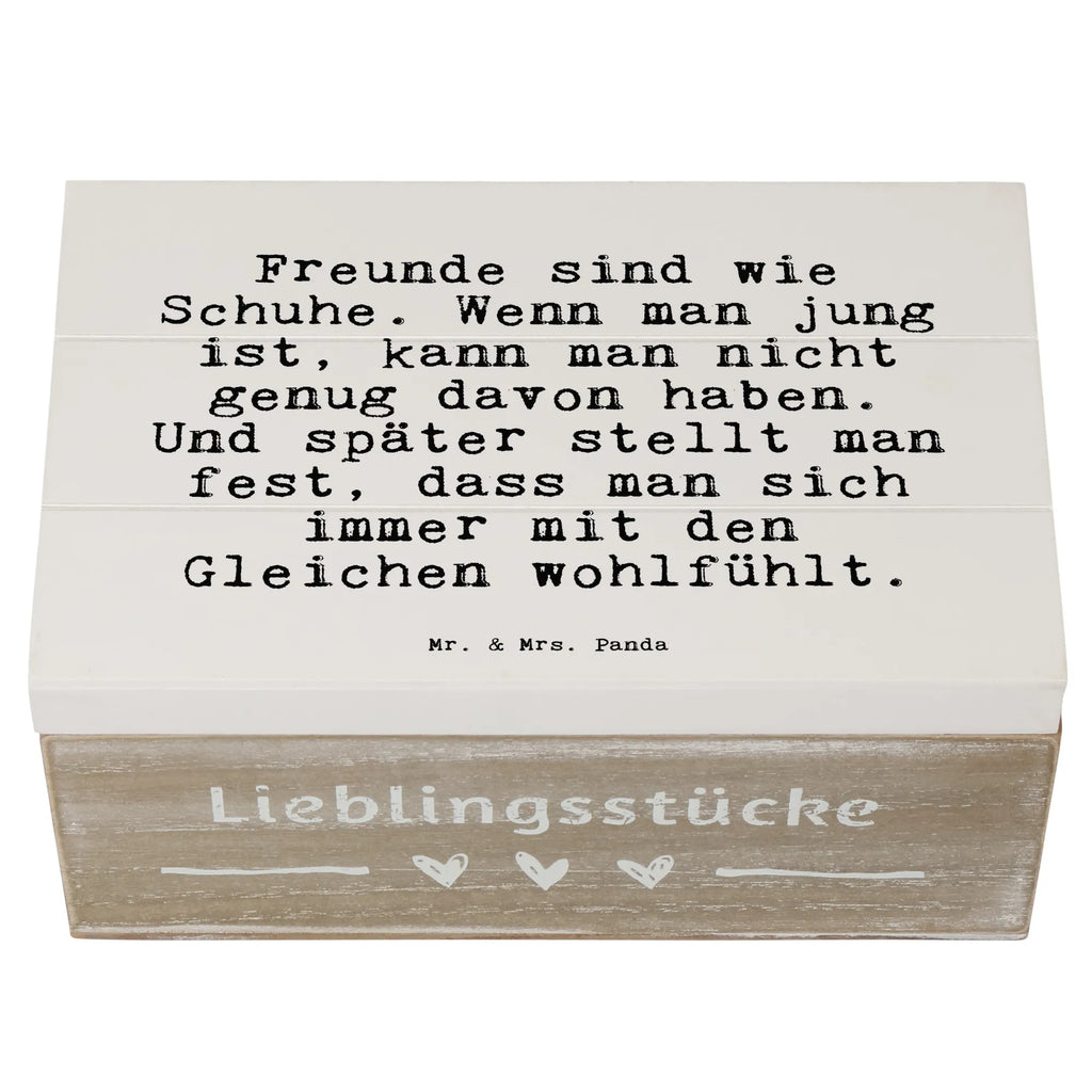 Holzkiste Sprüche und Zitate Freunde sind wie Schuhe. Wenn man jung ist, kann man nicht genug davon haben. Und später stellt man fest, dass man sich immer mit den Gleichen wohlfühlt. Holzkiste, Kiste, Schatzkiste, Truhe, Schatulle, XXL, Erinnerungsbox, Erinnerungskiste, Dekokiste, Aufbewahrungsbox, Geschenkbox, Geschenkdose, Spruch, Sprüche, lustige Sprüche, Weisheiten, Zitate, Spruch Geschenke, Spruch Sprüche Weisheiten Zitate Lustig Weisheit Worte