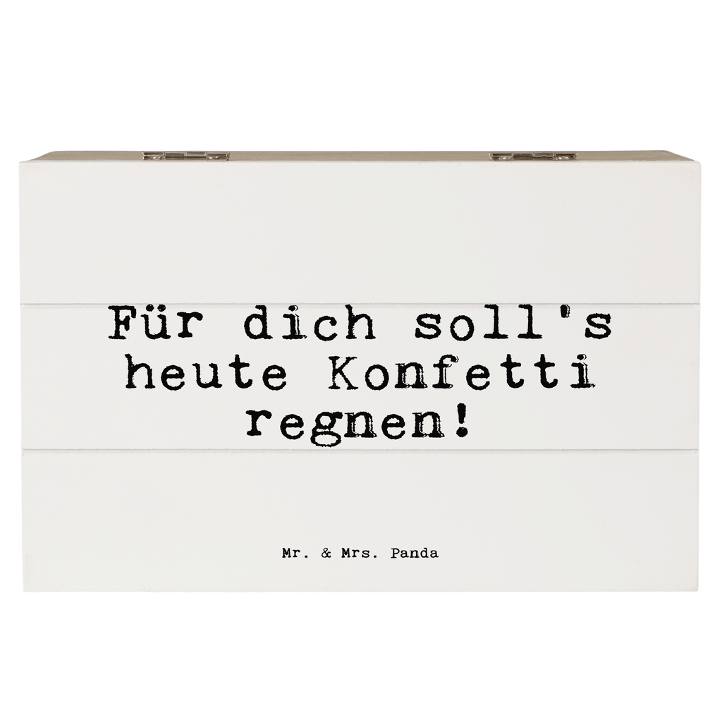 Holzkiste Sprüche und Zitate Für dich soll's heute Konfetti regnen! Holzkiste, Kiste, Schatzkiste, Truhe, Schatulle, XXL, Erinnerungsbox, Erinnerungskiste, Dekokiste, Aufbewahrungsbox, Geschenkbox, Geschenkdose, Spruch, Sprüche, lustige Sprüche, Weisheiten, Zitate, Spruch Geschenke, Spruch Sprüche Weisheiten Zitate Lustig Weisheit Worte