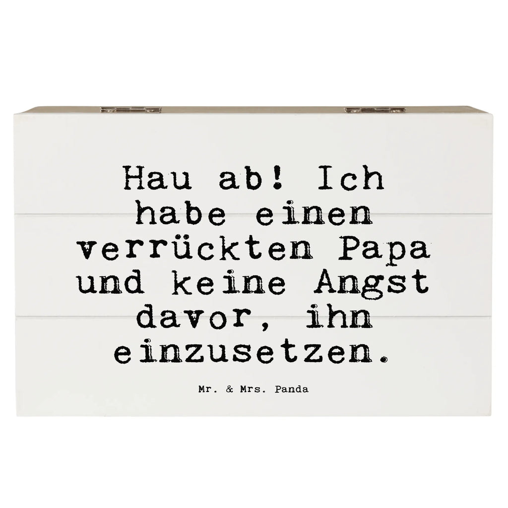 Holzkiste Sprüche und Zitate Hau ab! Ich habe einen verrückten Papa und keine Angst davor, ihn einzusetzen. Holzkiste, Kiste, Schatzkiste, Truhe, Schatulle, XXL, Erinnerungsbox, Erinnerungskiste, Dekokiste, Aufbewahrungsbox, Geschenkbox, Geschenkdose, Spruch, Sprüche, lustige Sprüche, Weisheiten, Zitate, Spruch Geschenke, Spruch Sprüche Weisheiten Zitate Lustig Weisheit Worte