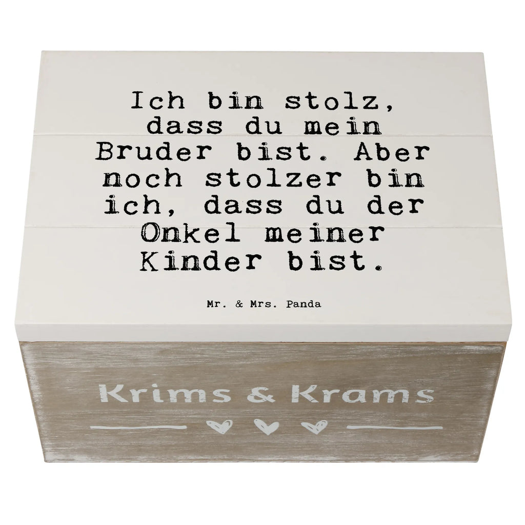 Holzkiste Sprüche und Zitate Ich bin stolz, dass du mein Bruder bist. Aber noch stolzer bin ich, dass du der Onkel meiner Kinder bist. Holzkiste, Kiste, Schatzkiste, Truhe, Schatulle, XXL, Erinnerungsbox, Erinnerungskiste, Dekokiste, Aufbewahrungsbox, Geschenkbox, Geschenkdose, Spruch, Sprüche, lustige Sprüche, Weisheiten, Zitate, Spruch Geschenke, Spruch Sprüche Weisheiten Zitate Lustig Weisheit Worte