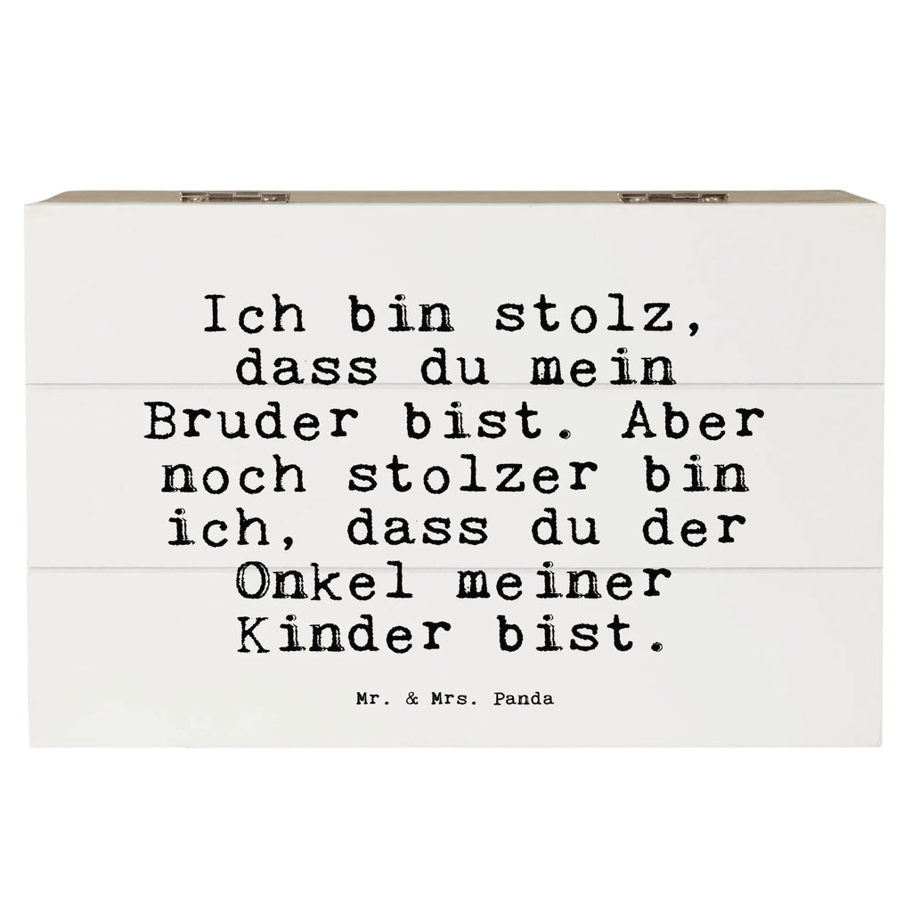 Holzkiste Sprüche und Zitate Ich bin stolz, dass du mein Bruder bist. Aber noch stolzer bin ich, dass du der Onkel meiner Kinder bist. Holzkiste, Kiste, Schatzkiste, Truhe, Schatulle, XXL, Erinnerungsbox, Erinnerungskiste, Dekokiste, Aufbewahrungsbox, Geschenkbox, Geschenkdose, Spruch, Sprüche, lustige Sprüche, Weisheiten, Zitate, Spruch Geschenke, Spruch Sprüche Weisheiten Zitate Lustig Weisheit Worte