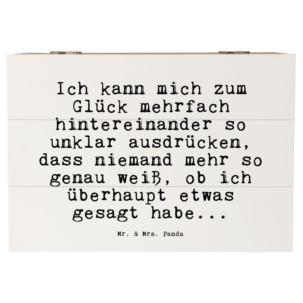 Holzkiste Sprüche und Zitate Ich kann mich zum Glück mehrfach hintereinander so unklar ausdrücken, dass niemand mehr so genau weiß, ob ich überhaupt etwas gesagt habe... Holzkiste, Kiste, Schatzkiste, Truhe, Schatulle, XXL, Erinnerungsbox, Erinnerungskiste, Dekokiste, Aufbewahrungsbox, Geschenkbox, Geschenkdose, Spruch, Sprüche, lustige Sprüche, Weisheiten, Zitate, Spruch Geschenke, Spruch Sprüche Weisheiten Zitate Lustig Weisheit Worte