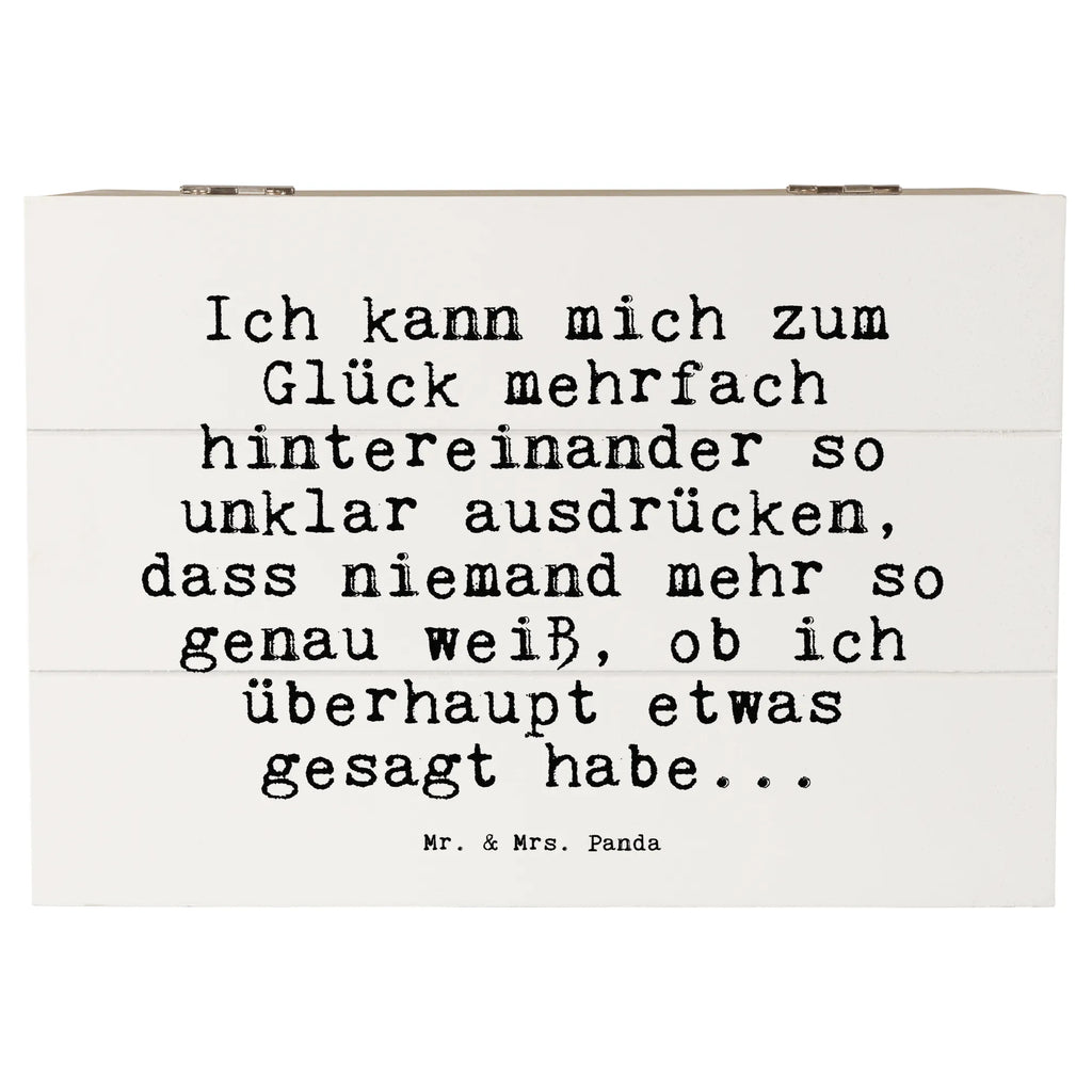 Holzkiste Sprüche und Zitate Ich kann mich zum Glück mehrfach hintereinander so unklar ausdrücken, dass niemand mehr so genau weiß, ob ich überhaupt etwas gesagt habe... Holzkiste, Kiste, Schatzkiste, Truhe, Schatulle, XXL, Erinnerungsbox, Erinnerungskiste, Dekokiste, Aufbewahrungsbox, Geschenkbox, Geschenkdose, Spruch, Sprüche, lustige Sprüche, Weisheiten, Zitate, Spruch Geschenke, Spruch Sprüche Weisheiten Zitate Lustig Weisheit Worte