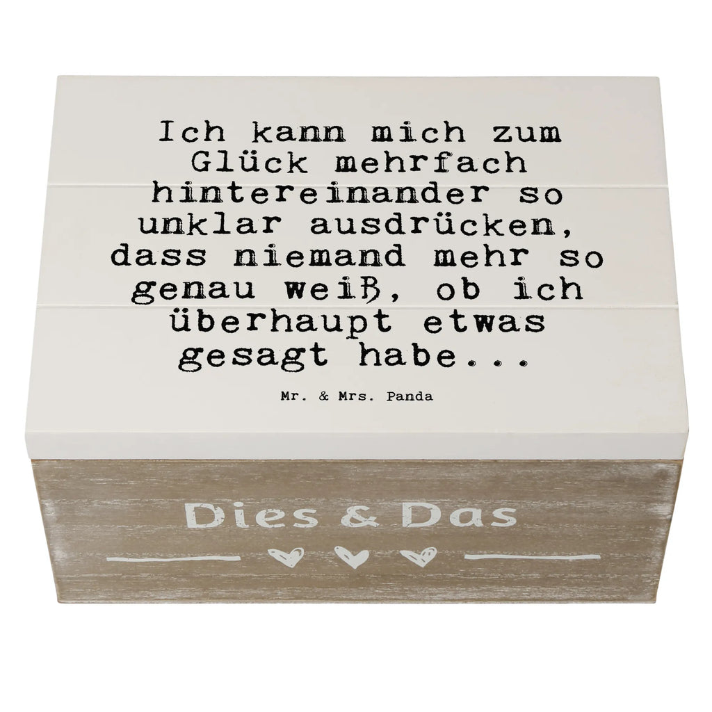 Holzkiste Sprüche und Zitate Ich kann mich zum Glück mehrfach hintereinander so unklar ausdrücken, dass niemand mehr so genau weiß, ob ich überhaupt etwas gesagt habe... Holzkiste, Kiste, Schatzkiste, Truhe, Schatulle, XXL, Erinnerungsbox, Erinnerungskiste, Dekokiste, Aufbewahrungsbox, Geschenkbox, Geschenkdose, Spruch, Sprüche, lustige Sprüche, Weisheiten, Zitate, Spruch Geschenke, Spruch Sprüche Weisheiten Zitate Lustig Weisheit Worte